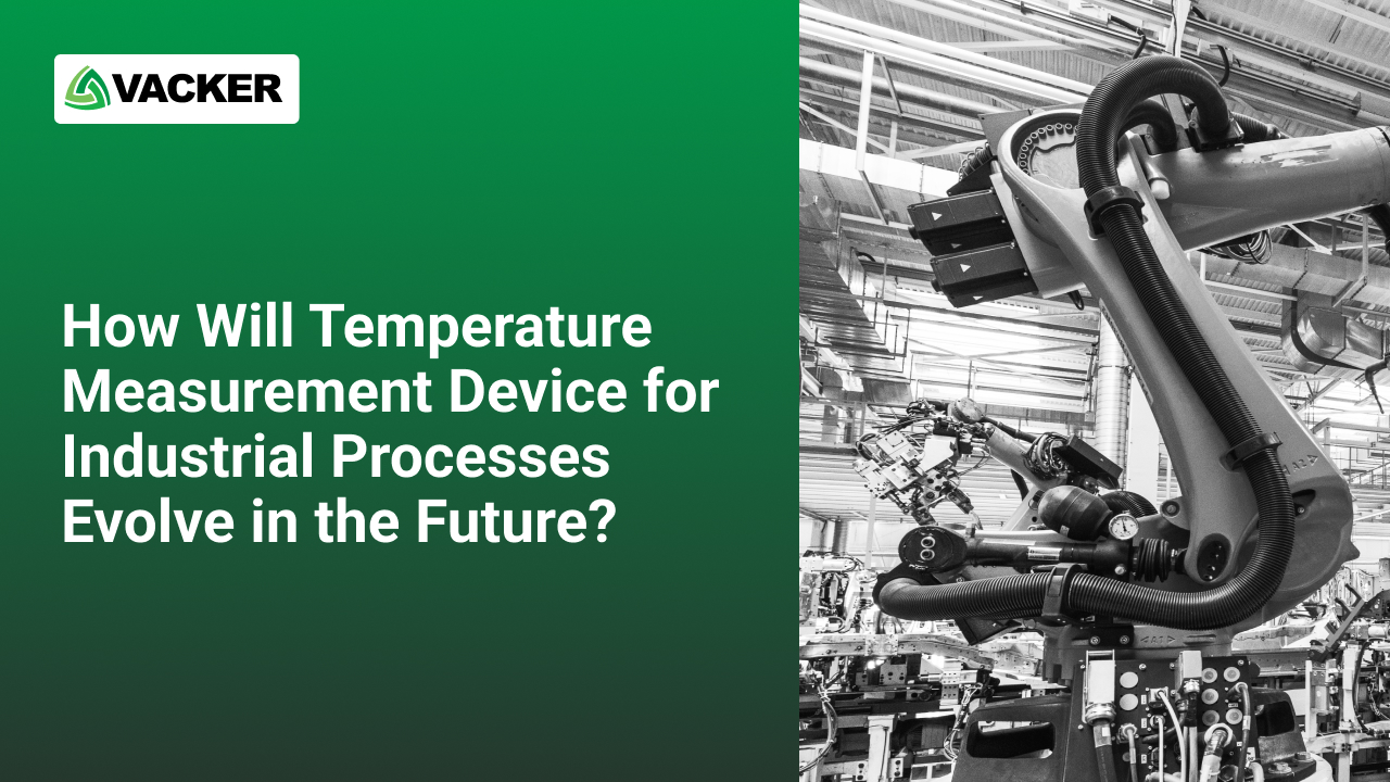 How Will Temperature Measurement Device For Industrial Processes Evolve In The Future?